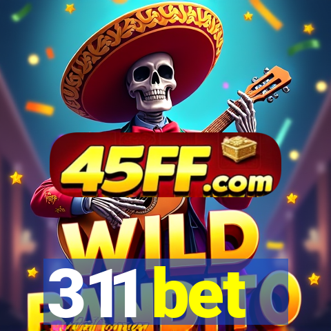 311 bet